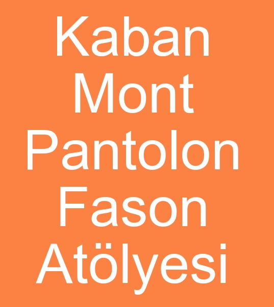 Mont fasoncusu, Kaban fasoncusu, Pantolon fasoncusu