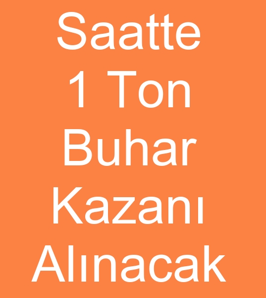 Satlk buhar kazanlar arayanlar, kinci el buhar kazan arayanlar, Kullanlm buhar kazanlar arayanlar,